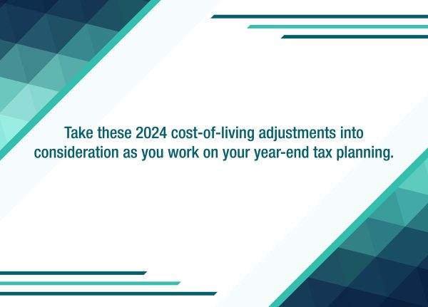 The 2024 cost-of-living adjustment numbers have been released: How do they affect your year-end tax planning?